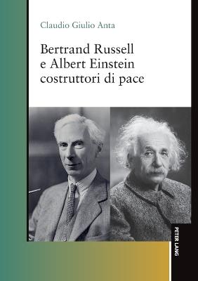 Bertrand Russell e Albert Einstein costruttori di pace - Claudio Giulio Anta - cover