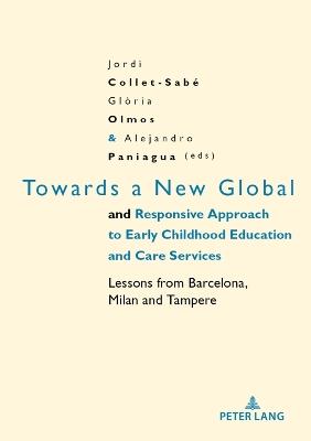 Towards a New Global and Responsive Approach to Early Childhood Education and Care Services: Lessons from Barcelona, Milan and Tampere - cover
