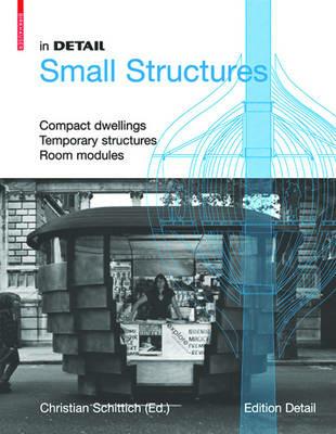 In Detail, Small Structures: Compact Dwellings, Temporary Structures, Room Modules - cover