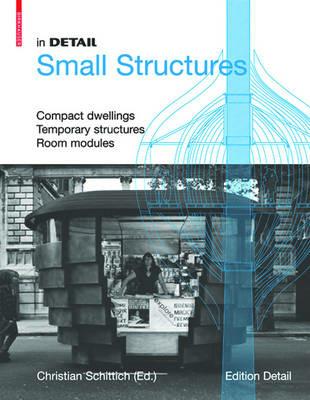 In Detail, Small Structures: Compact dwellings, Temporary structures, Room modules - cover