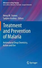 Treatment and Prevention of Malaria: Antimalarial Drug Chemistry, Action and Use