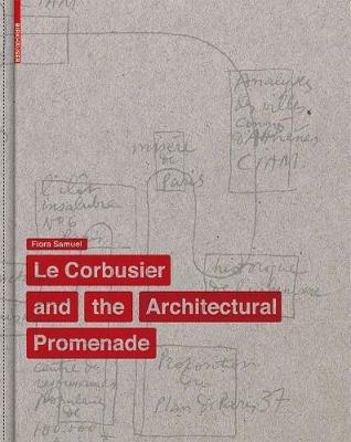 Le Corbusier and the Architectural Promenade - Flora Samuel - cover