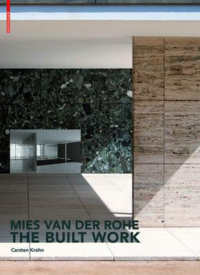 Mies van der Rohe - The Built Work - Carsten Krohn - cover