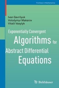 Exponentially Convergent Algorithms for Abstract Differential Equations - Ivan Gavrilyuk,Volodymyr Makarov,Vitalii Vasylyk - cover