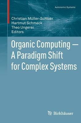 Organic Computing — A Paradigm Shift for Complex Systems - cover