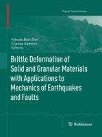 Brittle Deformation of Solid and Granular Materials with Applications to Mechanics of Earthquakes and Faults - cover