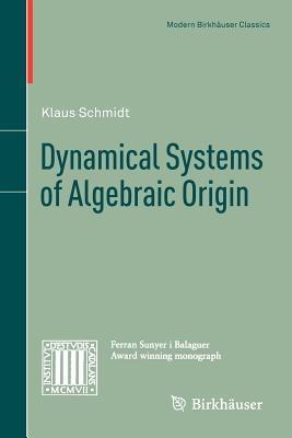 Dynamical Systems of Algebraic Origin - Klaus Schmidt - cover