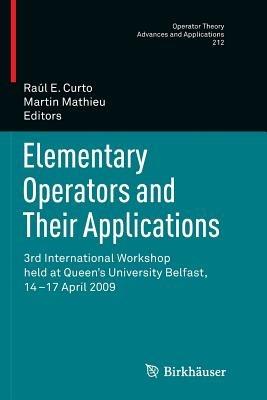 Elementary Operators and Their Applications: 3rd International Workshop held at Queen's University Belfast, 14-17 April 2009 - cover