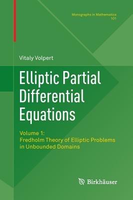 Elliptic Partial Differential Equations: Volume 1: Fredholm Theory of Elliptic Problems in Unbounded Domains - Vitaly Volpert - cover