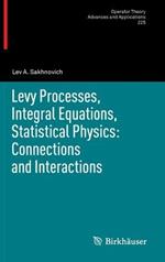 Levy Processes, Integral Equations, Statistical Physics: Connections and Interactions