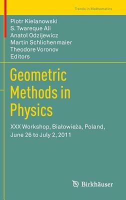 Geometric Methods in Physics: XXX Workshop, Bialowieza, Poland, June 26 to July 2, 2011 - cover