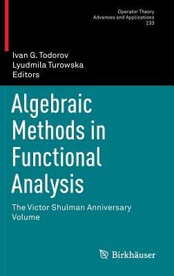 Algebraic Methods in Functional Analysis: The Victor Shulman Anniversary Volume - cover