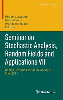 Seminar on Stochastic Analysis, Random Fields and Applications VII: Centro Stefano Franscini, Ascona, May 2011 - cover