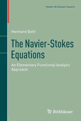 The Navier-Stokes Equations: An Elementary Functional Analytic Approach - Hermann Sohr - cover