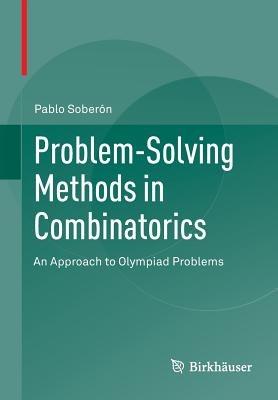 Problem-Solving Methods in Combinatorics: An Approach to Olympiad Problems - Pablo Soberón - cover
