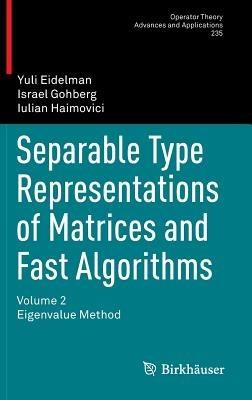 Separable Type Representations of Matrices and Fast Algorithms: Volume 2 Eigenvalue Method - Yuli Eidelman,Israel Gohberg,Iulian Haimovici - cover