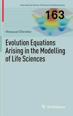 Evolution Equations Arising in the Modelling of Life Sciences - Messoud Efendiev - cover
