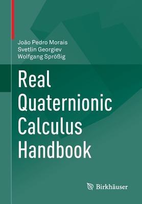 Real Quaternionic Calculus Handbook - João Pedro Morais,Svetlin Georgiev,Wolfgang Sprößig - cover