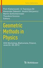 Geometric Methods in Physics: XXXI Workshop, Bialowieza, Poland, June 24–30, 2012