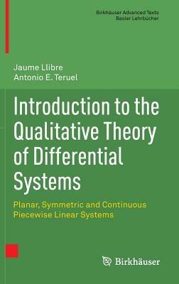 Introduction to the Qualitative Theory of Differential Systems: Planar, Symmetric and Continuous Piecewise Linear Systems - Jaume Llibre,Antonio E. Teruel - cover