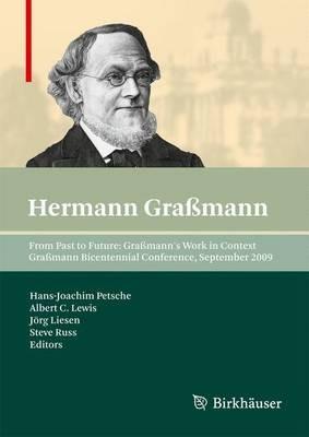 From Past to Future: Graßmann's Work in Context: Graßmann Bicentennial Conference, September 2009 - cover