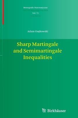 Sharp Martingale and Semimartingale Inequalities - Adam Osekowski - cover
