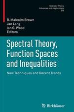 Spectral Theory, Function Spaces and Inequalities: New Techniques and Recent Trends