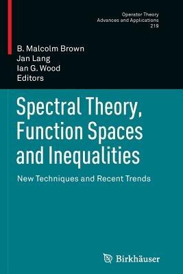 Spectral Theory, Function Spaces and Inequalities: New Techniques and Recent Trends - cover