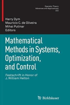 Mathematical Methods in Systems, Optimization, and Control: Festschrift in Honor of J. William Helton - cover