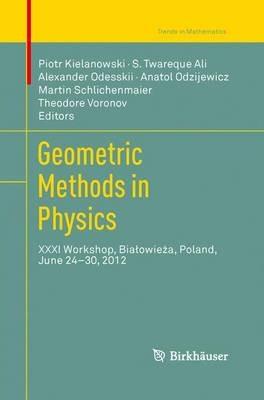 Geometric Methods in Physics: XXXI Workshop, Bialowieza, Poland, June 24–30, 2012 - cover