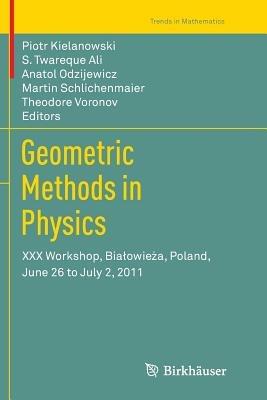 Geometric Methods in Physics: XXX Workshop, Bialowieza, Poland, June 26 to July 2, 2011 - cover