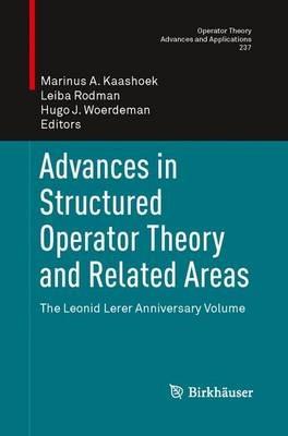 Advances in Structured Operator Theory and Related Areas: The Leonid Lerer Anniversary Volume - cover