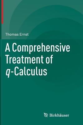 A Comprehensive Treatment of q-Calculus - Thomas Ernst - cover