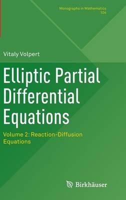Elliptic Partial Differential Equations: Volume 2: Reaction-Diffusion Equations - Vitaly Volpert - cover
