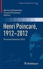 Henri Poincaré, 1912–2012: Poincaré Seminar 2012