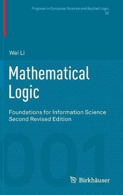 Mathematical Logic: Foundations for Information Science - Wei Li - cover