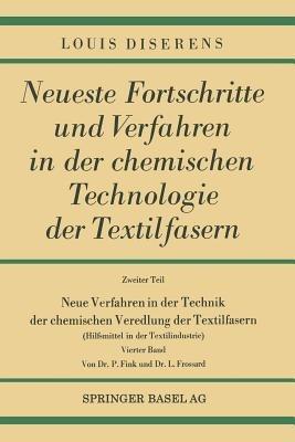Neue Verfahren in der Technik der chemischen Veredlung der Textilfasern: Hilfsmittel in der Textilindustrie - Louis Diserens - cover