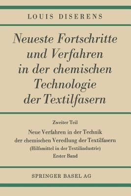 Neue Verfahren in der Technik der chemischen Veredlung der Textilfasern: Hilfsmittel in der Textilindustrie - Louis Diserens - cover