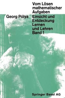Vom Lösen mathematischer Aufgaben: Einsicht und Entdeckung, Lernen und Lehre - G. Polya - cover