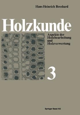 Holzkunde: Aspekte der Holzbearbeitung und Holzverwertung - H.H. Bosshard - cover
