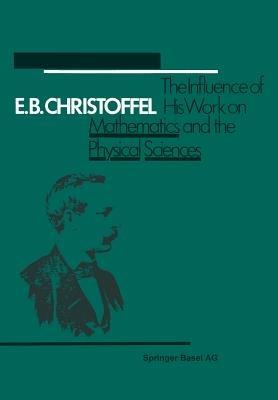 E.B. Christoffel: The Influence of His Work on Mathematics and the Physical Sciences - BUTZER,FEHER - cover