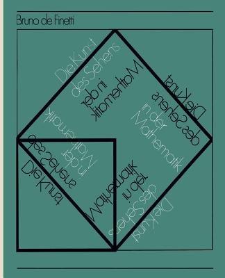 Die Kunst des Sehens in der Mathematik: Aus dem Italienischen übersetzt von Lulu Bechtolsheim - B.de Finetti - cover