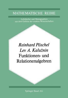 Funktionen- und Relationenalgebren: Ein Kapitel der Diskreten Mathematik - R. Pöschel - cover