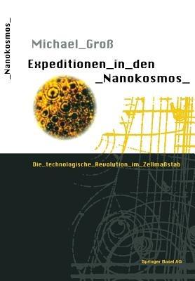 Expeditionen in den Nanokosmos: Die technologische Revolution im Zellmaßstab - Michael Groß - cover