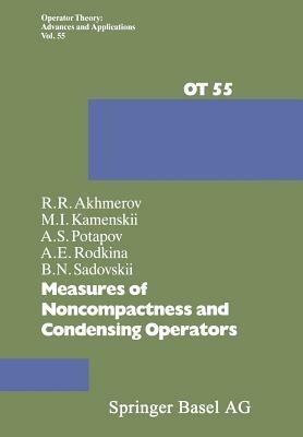 Measures of Noncompactness and Condensing Operators - Akhmerov,Kamenskii,Potapov - cover