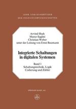 Integrierte Schaltungen in digitalen Systemen: Band 1: Schaltungstechnik, Logik, Codierung und Zähler