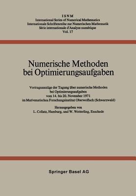 Numerische Methoden bei Optimierungsaufgaben: Vortragsauszüge der Tagung über numerische Methoden bei Optimierungsaufgaben vom 14. bis 20. November 1971 im Mathematischen Forschungsinstitut Oberwolfach (Schwarzwald) - L. Collatz,W. Wetterling - cover