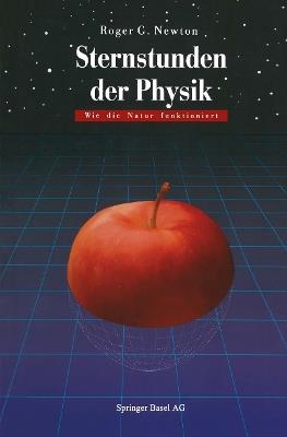 Sternstunden der Physik: Wie die Natur funktioniert - Roger G. Newton - cover