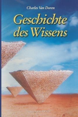Geschichte des Wissens: Aus dem Amerikanischen von Anita Ehlers - Charles Van Doren - cover