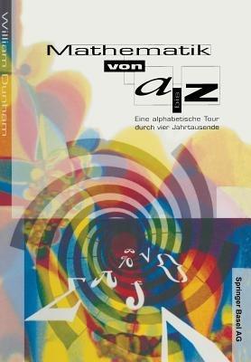 Mathematik von A–Z: Eine alphabetische Tour durch vier Jahrtausende - William Dunham - cover
